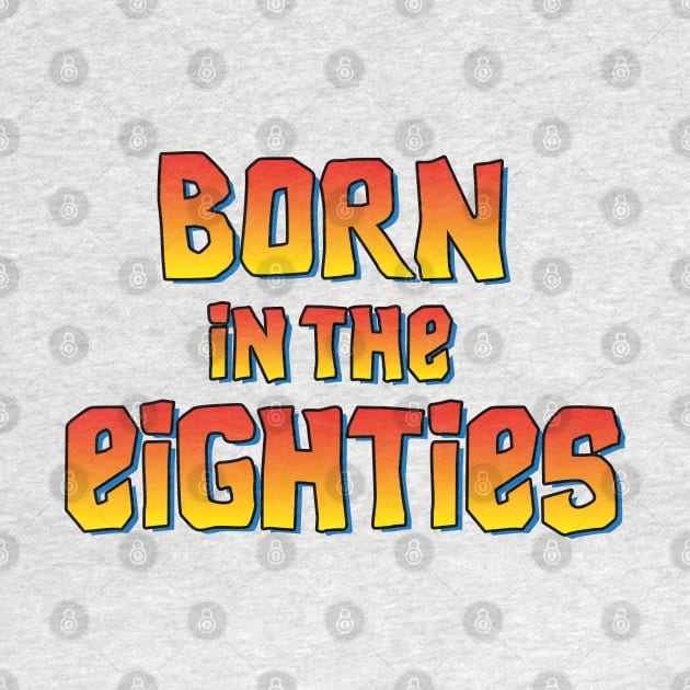 Born in the eighties 80's movie birthday gift idea by LaundryFactory